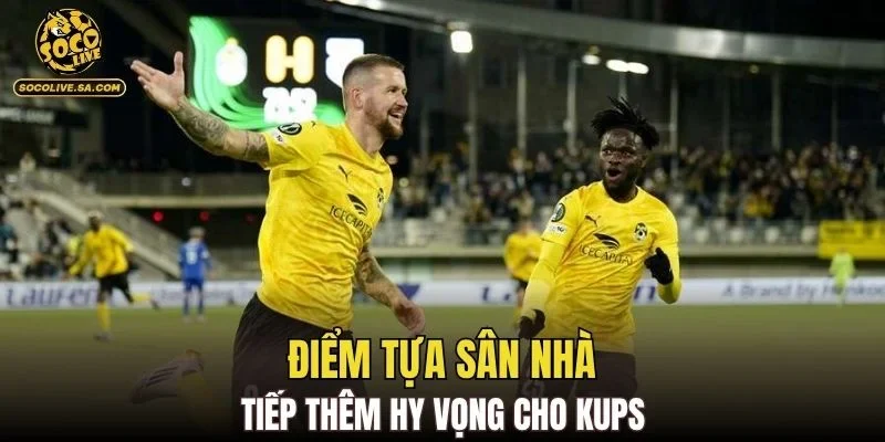 Điểm tựa sân nhà tiếp thêm hy vọng cho KuPS